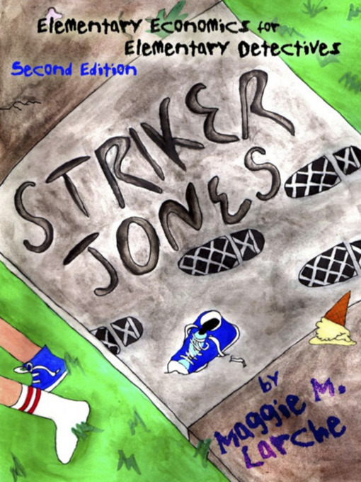 Title details for Striker Jones: Elementary Economics for Elementary Detectives by Maggie Larche - Wait list